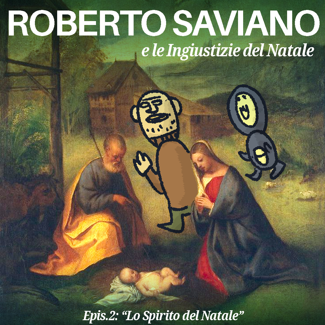 Roberto Saviano e le Ingiustizie del Natale - epis.2